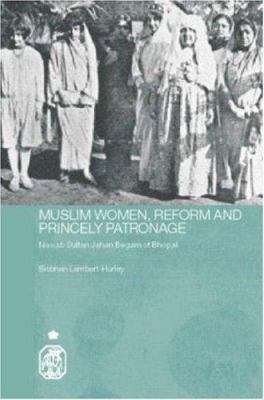 Muslim Women, Reform and Princely Patronage: Na... 0415401925 Book Cover