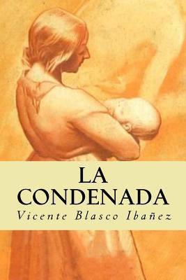 La Condenada [Spanish] 1539425576 Book Cover