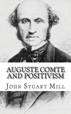Auguste Comte and Positivism 1494829975 Book Cover