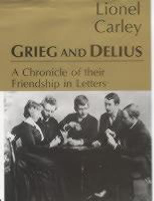 Grieg & Delius: A Chronicle of Friendship 0714529613 Book Cover