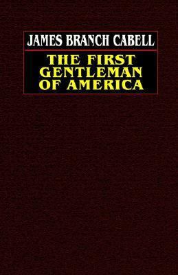 The First Gentleman of America: A Comedy of Con... 1592242782 Book Cover