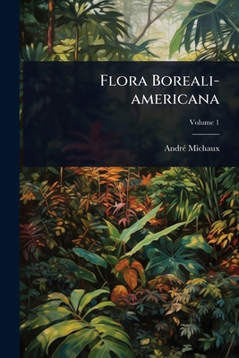 Flora Boreali-americana 1024424049 Book Cover