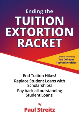 Ending the Tuition Extortion Racket: Volume 1 154394227X Book Cover