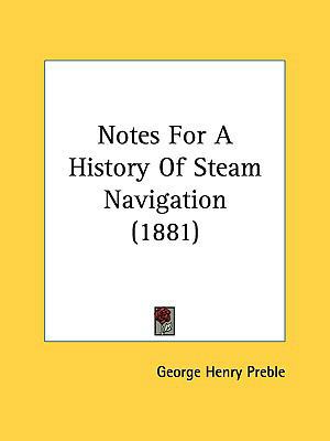 Notes for a History of Steam Navigation (1881) 1161816534 Book Cover
