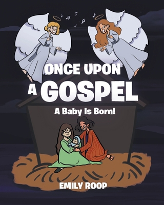 Once Upon a Gospel: A Baby Is Born! B0BSZHVVGW Book Cover