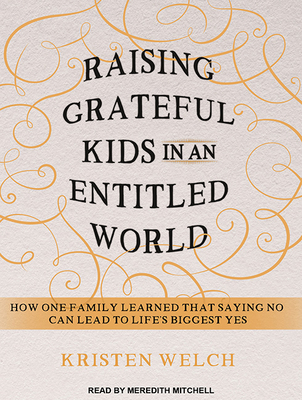 Raising Grateful Kids in an Entitled World: How... 1494518864 Book Cover