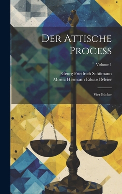 Der Attische Process: Vier Bücher; Volume 1 [German] 1020248173 Book Cover