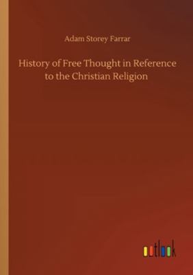 History of Free Thought in Reference to the Chr... 3752322462 Book Cover