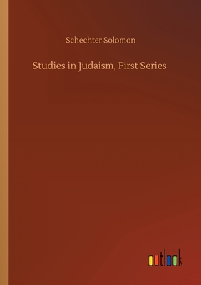 Studies in Judaism, First Series 3752430729 Book Cover