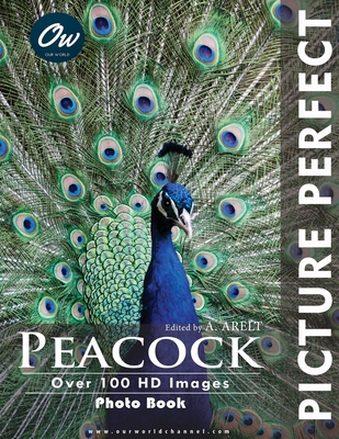 Peacock: Picture Perfect Photo Book B0CXXXWBW5 Book Cover