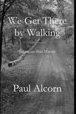 We Get There by Walking 1949888681 Book Cover