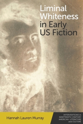 Liminal Whiteness in Early Us Fiction 1474481744 Book Cover