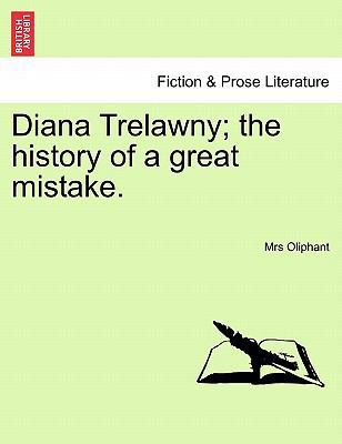 Diana Trelawny; The History of a Great Mistake.... 1241184992 Book Cover