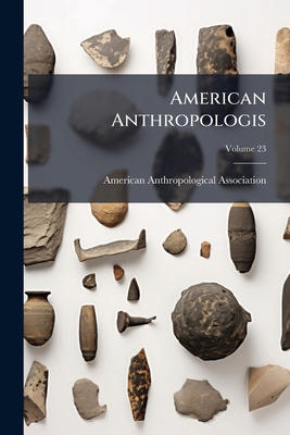 American Anthropologis; Volume 23 1172382654 Book Cover