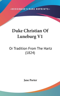 Duke Christian of Luneburg V1: Or Tradition fro... 1104810409 Book Cover