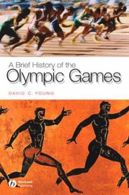 A Brief History of the Olympic Games 1405111305 Book Cover