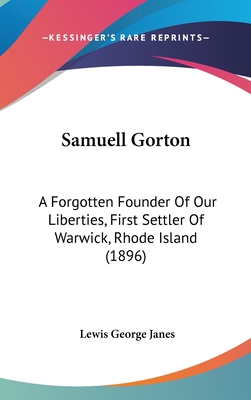 Samuell Gorton: A Forgotten Founder Of Our Libe... 1437189261 Book Cover