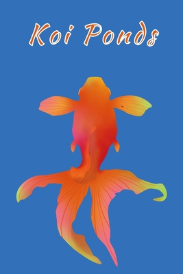 Koi Ponds: Customized Compact Koi Pond Logging ... B084DG197P Book Cover