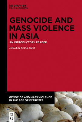 Genocide and Mass Violence in Asia: An Introduc... 3110645297 Book Cover