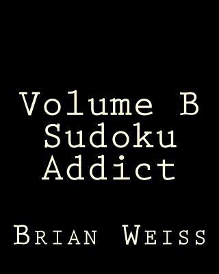 Volume B Sudoku Addict: Fun, Large Grid Sudoku ... 1482348918 Book Cover