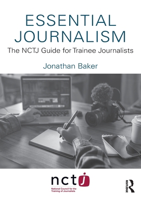 Essential Journalism: The NCTJ Guide for Traine... 0367645890 Book Cover