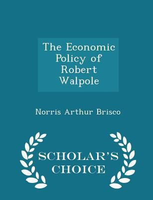 The Economic Policy of Robert Walpole - Scholar... 129625304X Book Cover