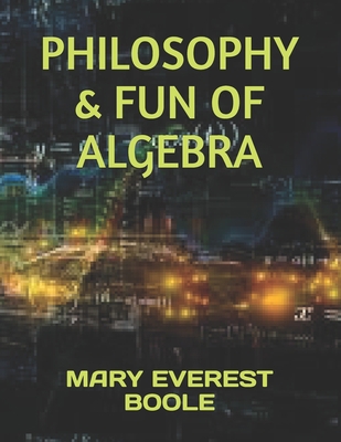 Philosophy & Fun of Algebra 1672571413 Book Cover