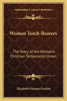 Women Torch-Bearers: The Story of the Woman's C... 1162765925 Book Cover