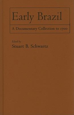 Early Brazil: A Documentary Collection to 1700 052119833X Book Cover