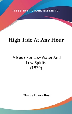 High Tide At Any Hour: A Book For Low Water And... 1120352185 Book Cover