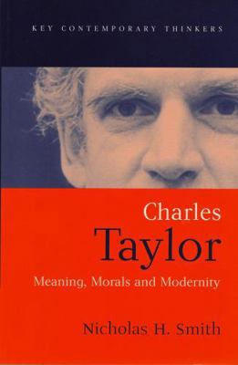 Charles Taylor: Meaning, Morals and Modernity 0745615759 Book Cover