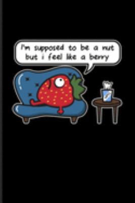 I'm Supposed To Be A Nut But I Feel Like A Berry: Funny Psychology Quotes Journal For Mental Health, Psychologist, Psychology Students, Diagnostic & Psychotherapy Fans - 6x9 - 100 Graph Paper Pages