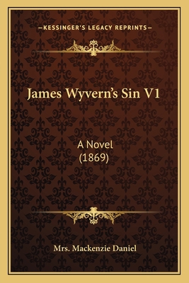 James Wyvern's Sin V1: A Novel (1869) 1166603628 Book Cover