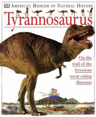 American Museum of Natural History: Tyrannosaurus 0789442728 Book Cover