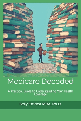 Medicare Decoded: A Practical Guide to Understa... B0C5YQ27MM Book Cover