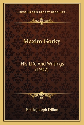 Maxim Gorky: His Life And Writings (1902) 1165434253 Book Cover