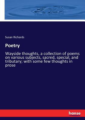 Poetry: Wayside thoughts, a collection of poems... 3337370489 Book Cover