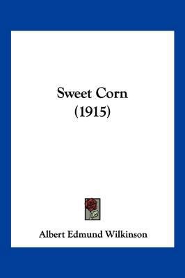 Sweet Corn (1915) 1120718651 Book Cover