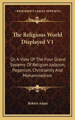 The Religious World Displayed V1: Or, a View of... 1163461180 Book Cover