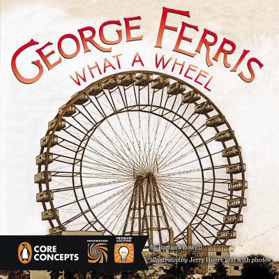 George Ferris: What a Wheel! 0448479257 Book Cover
