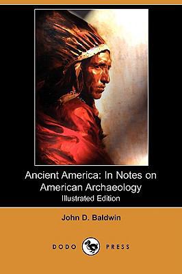 Ancient America: In Notes on American Archaeolo... 1409932222 Book Cover