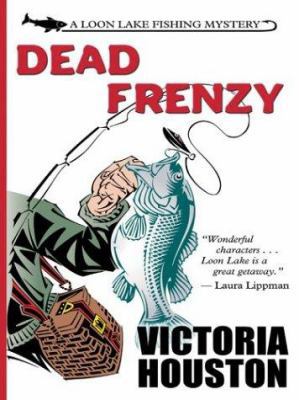 Dead Frenzy: A Loon Lake Fishing Mystery [Large Print] 1587246430 Book Cover