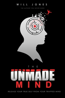 The UnMade Mind: Release Your True Self From Yo... B086PNRRD4 Book Cover