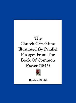 The Church Catechism: Illustrated by Parallel P... 1161935800 Book Cover