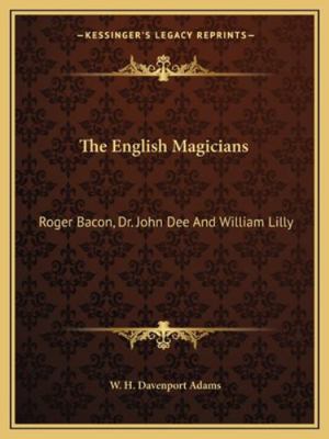 The English Magicians: Roger Bacon, Dr. John De... 116291324X Book Cover
