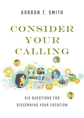 Consider Your Calling: Six Questions for Discer... 0830846077 Book Cover