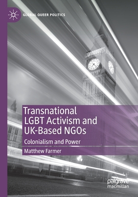 Transnational LGBT Activism and Uk-Based NGOs: ... 3030453790 Book Cover