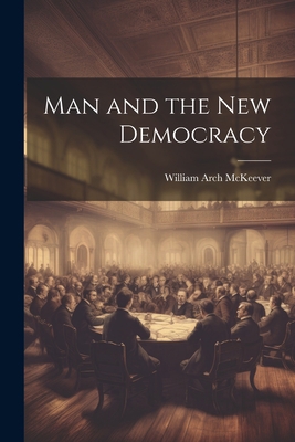 Man and the New Democracy 1021992569 Book Cover