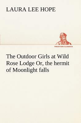 The Outdoor Girls at Wild Rose Lodge Or, the he... 3849167801 Book Cover