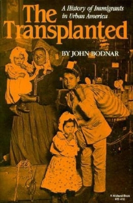 The Transplanted: A History of Immigrants in Ur... 025320416X Book Cover